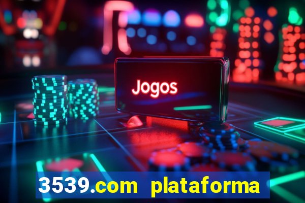 3539.com plataforma de jogos